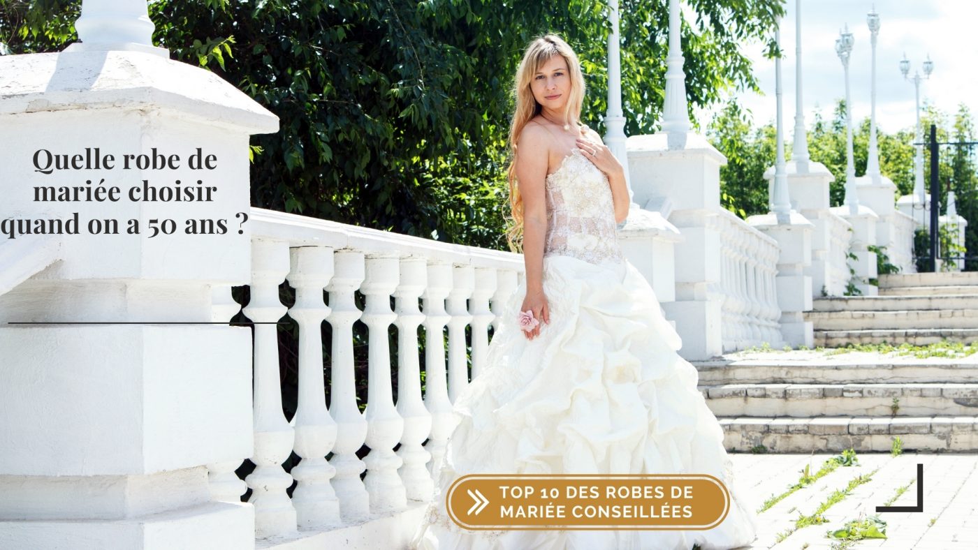 Quelle robe de mariée choisir quand on a 50 ans ? 10 robes conseillées