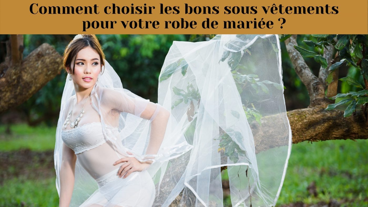 Comment choisir les bons sous vêtements pour votre robe de mariée ?